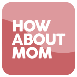 How About Mom